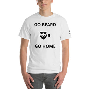 Go beard or Go home T-Shirt - BlackBeard T's