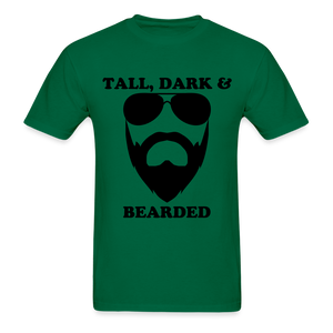 Tall, Dark and Bearded  T-Shirt - bottlegreen